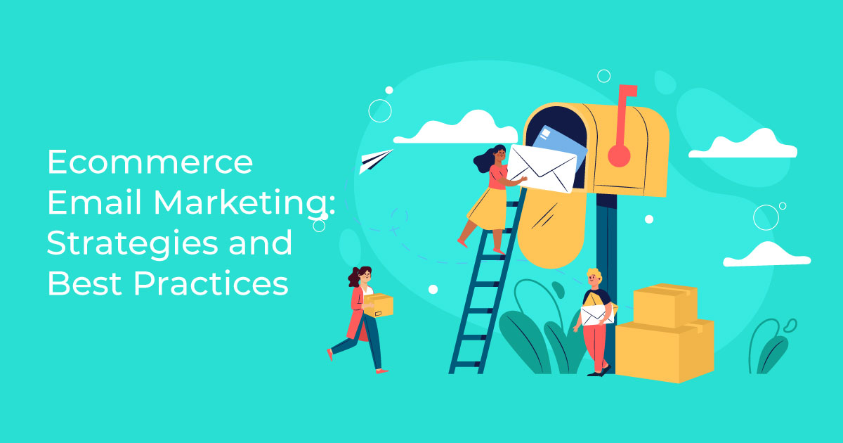 Ecommerce Email Marketing: Strategies and Best Practices 2024